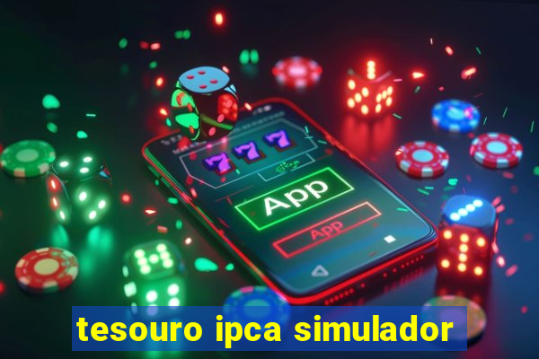 tesouro ipca simulador